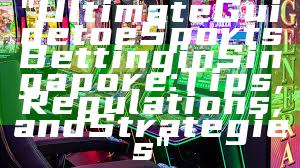 "Ultimate Guide to eSports Betting in Singapore: Tips, Regulations, and Strategies"