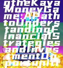 "Exploring the Kaya Money Game: A Path to Understanding Financial Strategies and Investment Opportunities"