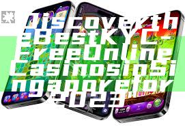 "Discover the Best KYC-Free Online Casinos in Singapore for 2023"