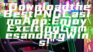 "Download the Best PNG Casino App: Enjoy Exciting Games and Big Wins!"