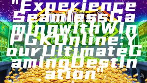 "Experience Seamless Gaming with WinPGK Online: Your Ultimate Gaming Destination"