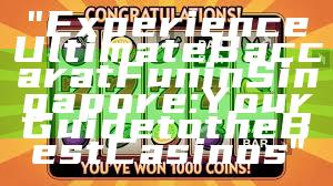 "Experience Ultimate Baccarat Fun in Singapore: Your Guide to the Best Casinos"