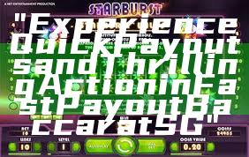 "Experience Quick Payouts and Thrilling Action in Fast Payout Baccarat SG"