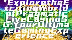 "Explore the Exciting World of Pragmatic Live Casino SG: Your Ultimate Gaming Experience"