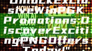 "Unlock Exclusive WinPGK Promotions: Discover Exciting PNG Offers Today!"