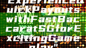 "Experience Quick Payouts with Fast Baccarat SG for Exciting Gameplay"