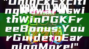 "Unlock Exciting Rewards with WinPGK Free Bonus: Your Guide to Earning More!"